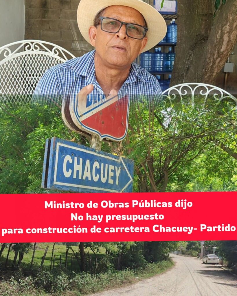 NO HAY PRESUPUESTO PARA LA  CONSTRUCCIÓN DE LA CARRETERA CHACUEY-PARTIDO