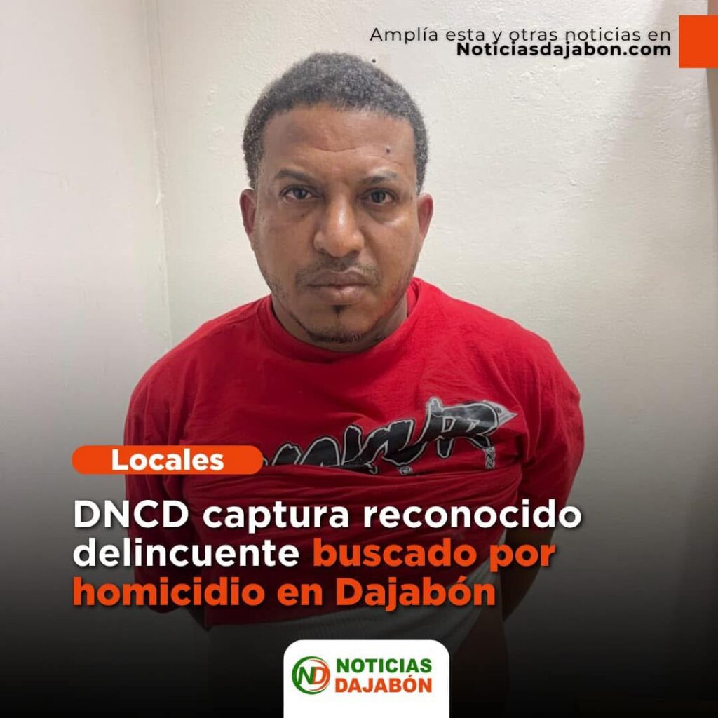 DNCD captura reconocido delincuente buscado por homicidio en Dajabón