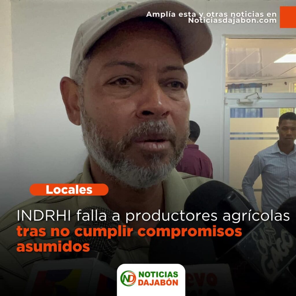 NDRHI falla a productores agrícolas tras incumplimiento de compromisos asumidos