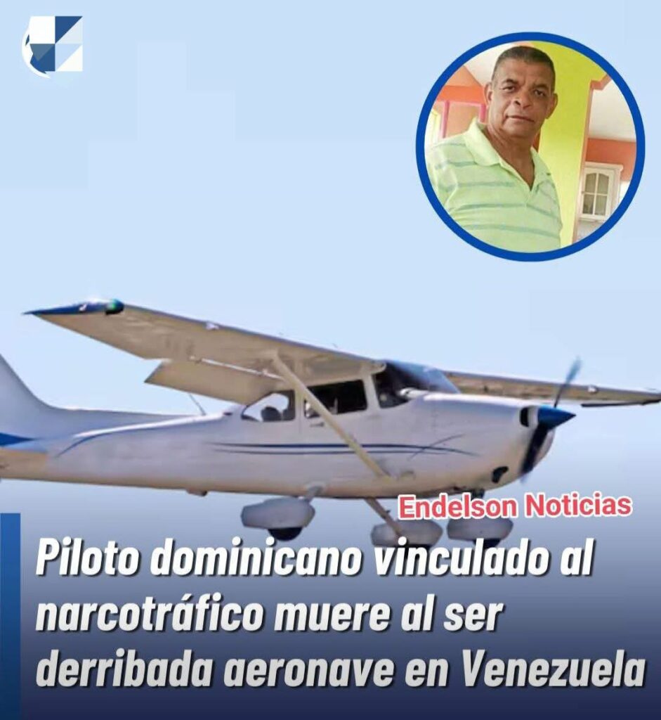Piloto dominicano vinculado al narco, muere en Venezuela donde derribaron su avioneta