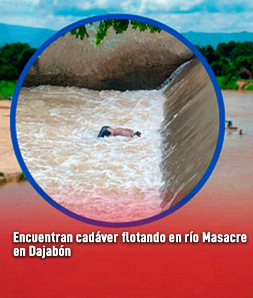 MÁS DETALLES SOBRE EL HAITIANO QUE APARECIÓ SU CUERPO SIN VIDA EN LAS AGUAS DEL RÍO MASACRE
