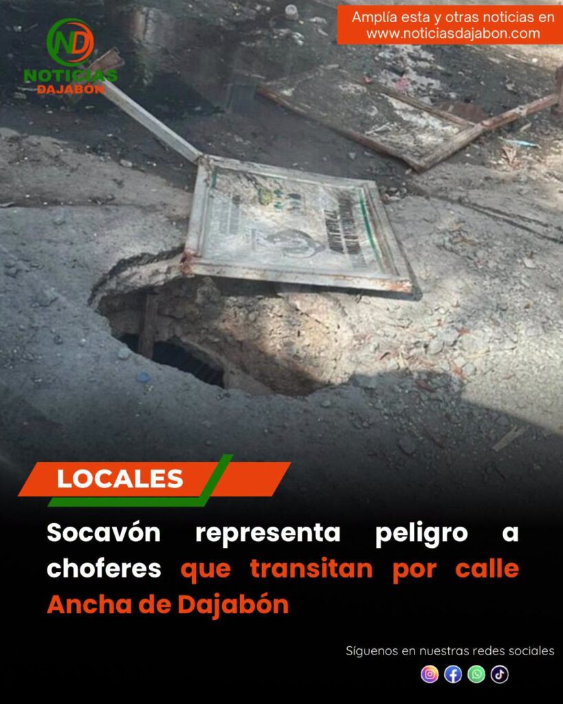 Socavón representa peligro a choferes en calle Ancha de Dajabón