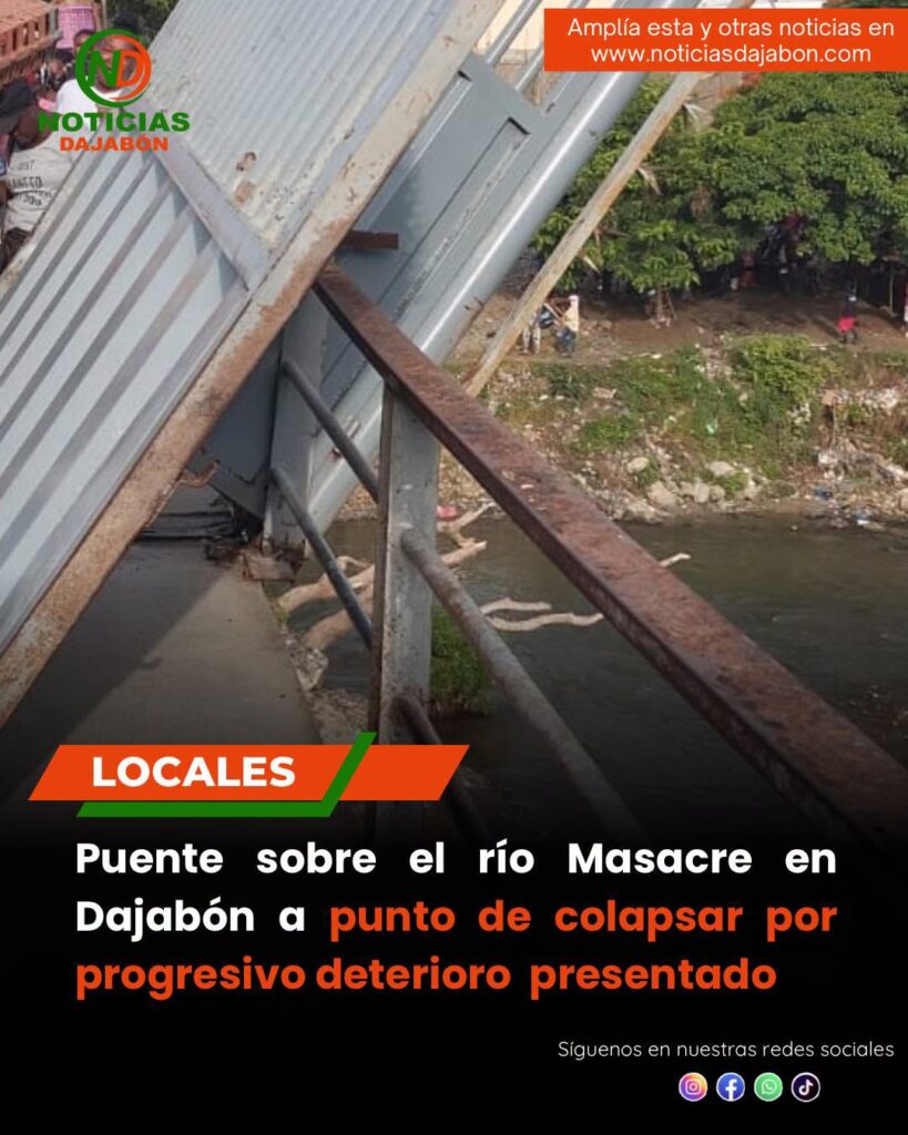 Puente sobre el río Masacre en Dajabón a punto de colapsar por progresivo deterioro