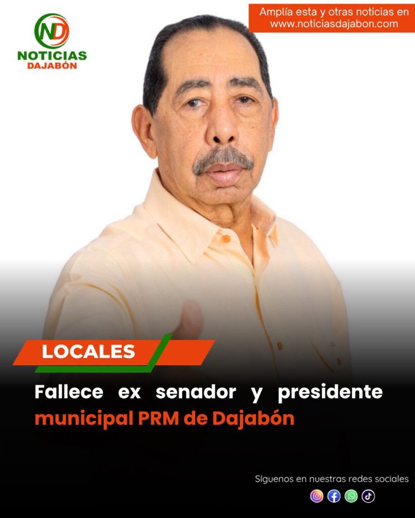 Fallece ex senador y presidente municipal PRM de Dajabón